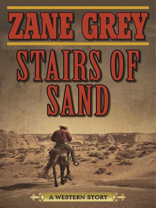 Title details for Stairs of Sand by Zane Grey - Available
